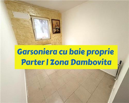 Garsoniera cu baie proprie | Parter | Zona Dambovita